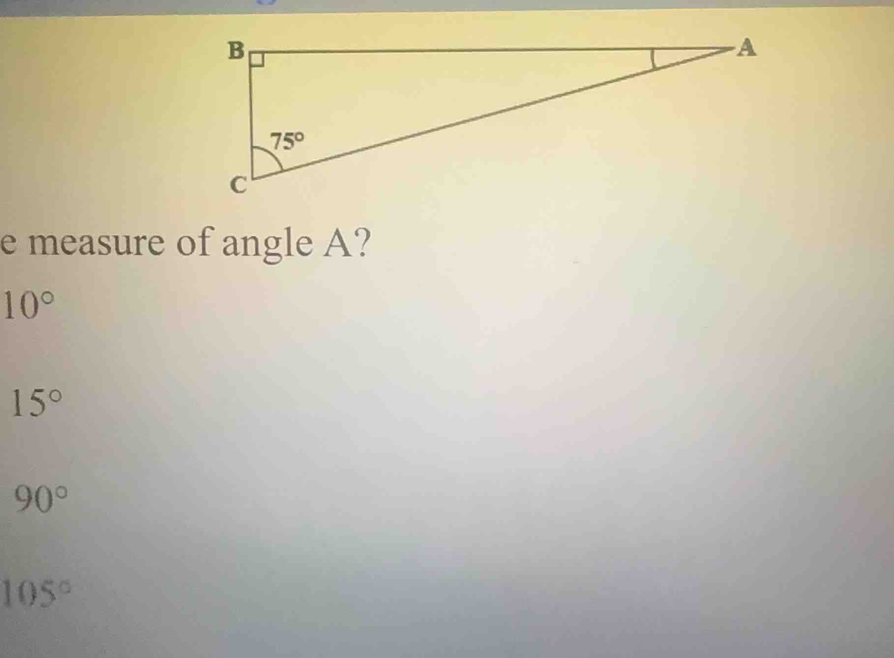 e measure of angle a? (10^{\\circ}) (15^{\\circ}) (90^{\\circ}) (105^{\…