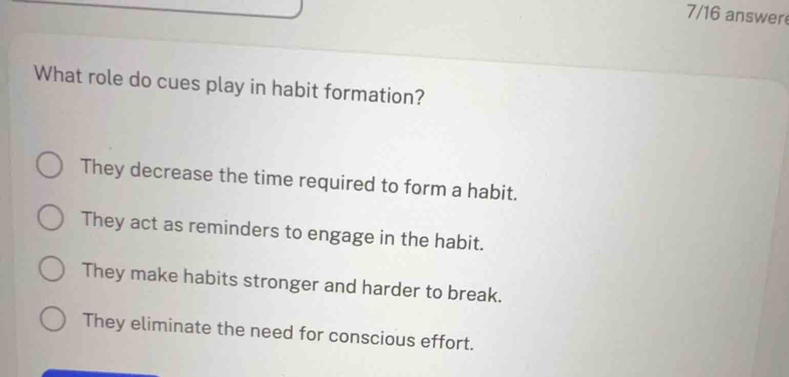 what role do cues play in habit formation? they decrease the time requi…