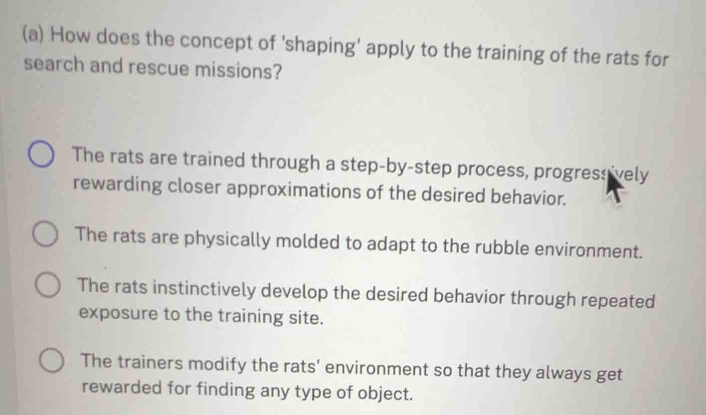 (a) how does the concept of shaping apply to the training of the rats f…
