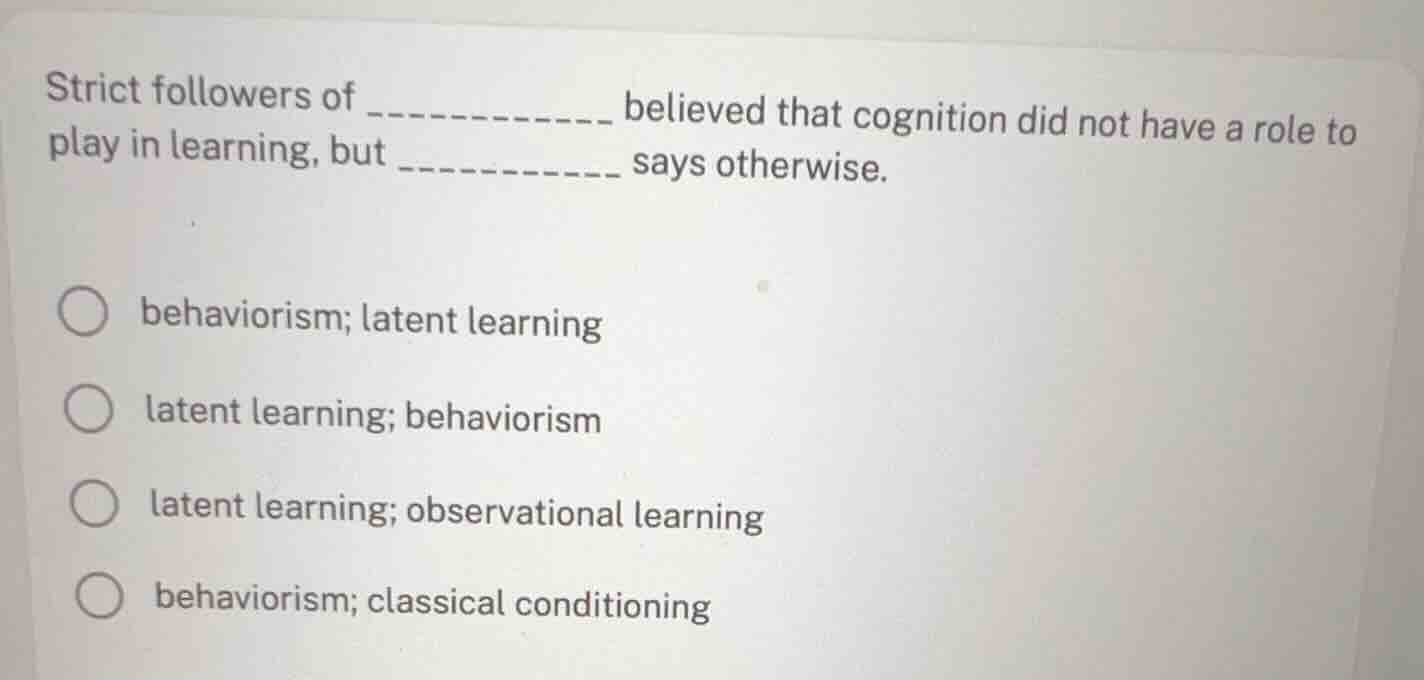 strict followers of __________ believed that cognition did not have a r…