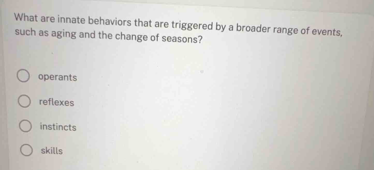 what are innate behaviors that are triggered by a broader range of even…