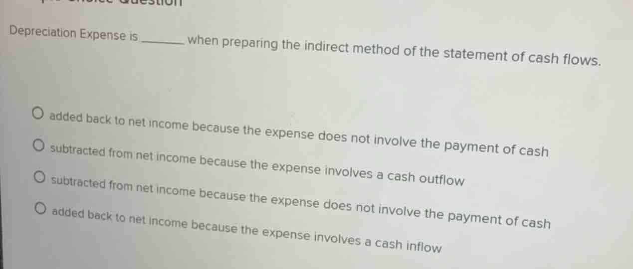 depreciation expense is ______ when preparing the indirect method of th…