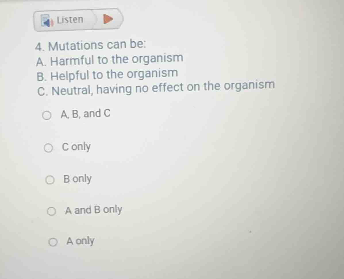 4. mutations can be: a. harmful to the organism b. helpful to the organ…