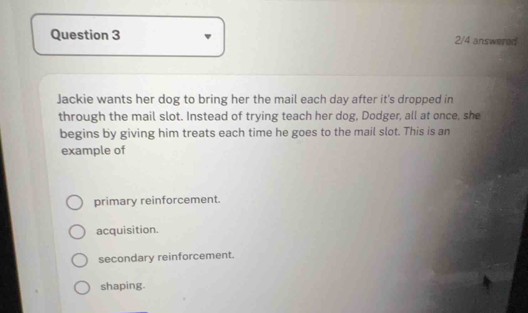 question 3 jackie wants her dog to bring her the mail each day after it…