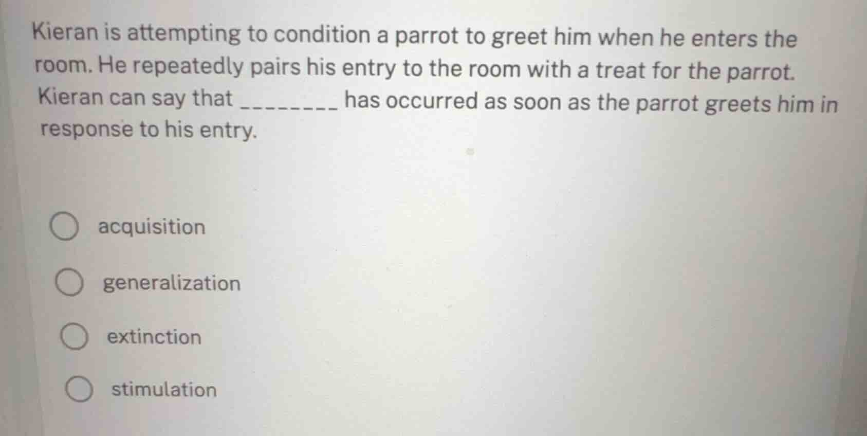 kieran is attempting to condition a parrot to greet him when he enters …
