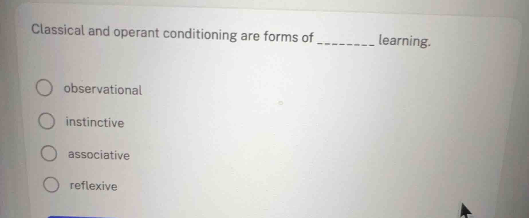 classical and operant conditioning are forms of ________ learning. obse…