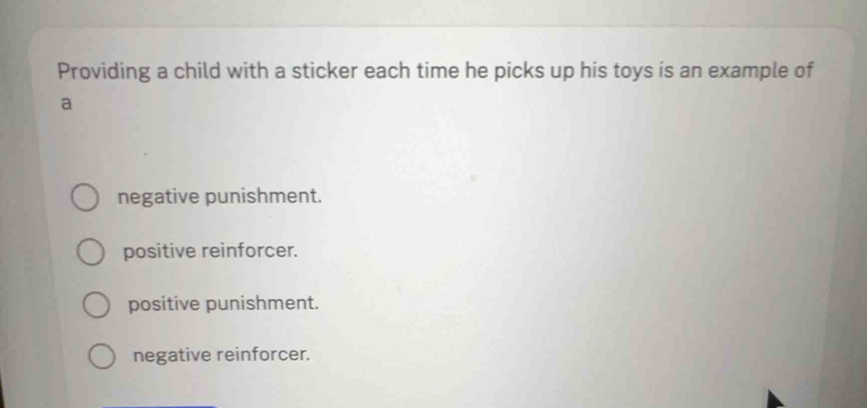 providing a child with a sticker each time he picks up his toys is an e…