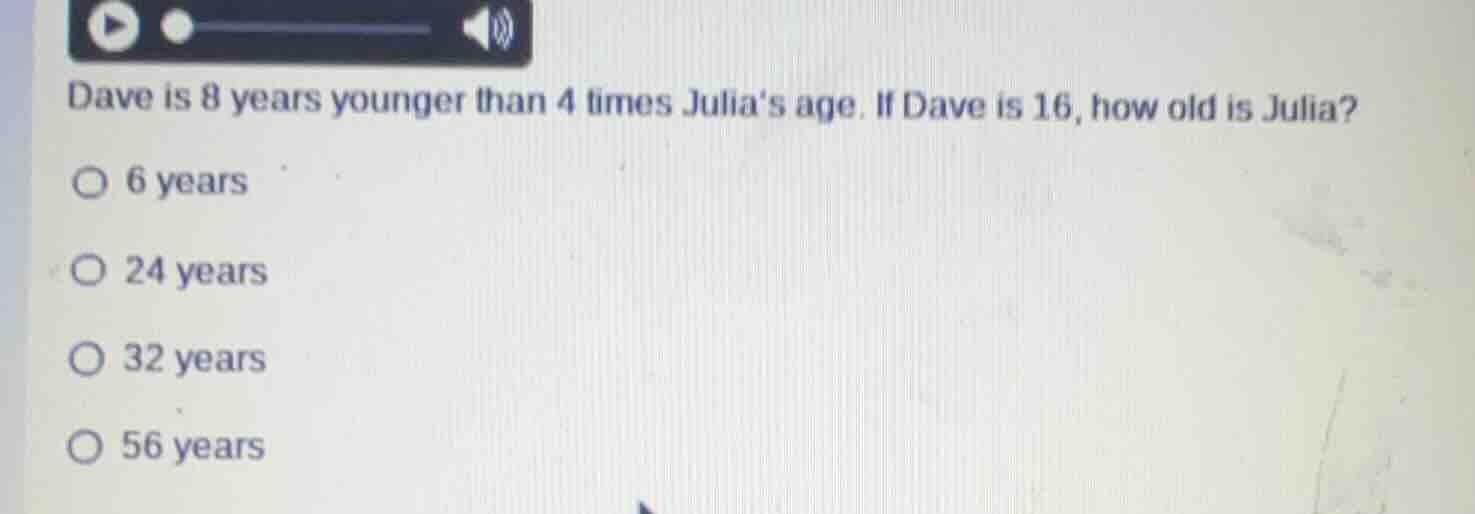 dave is 8 years younger than 4 times julias age. if dave is 16, how old…