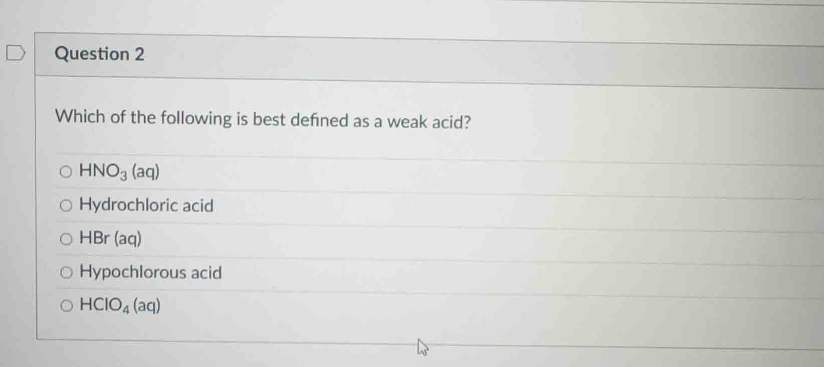 question 2 which of the following is best defined as a weak acid? \\(\\…