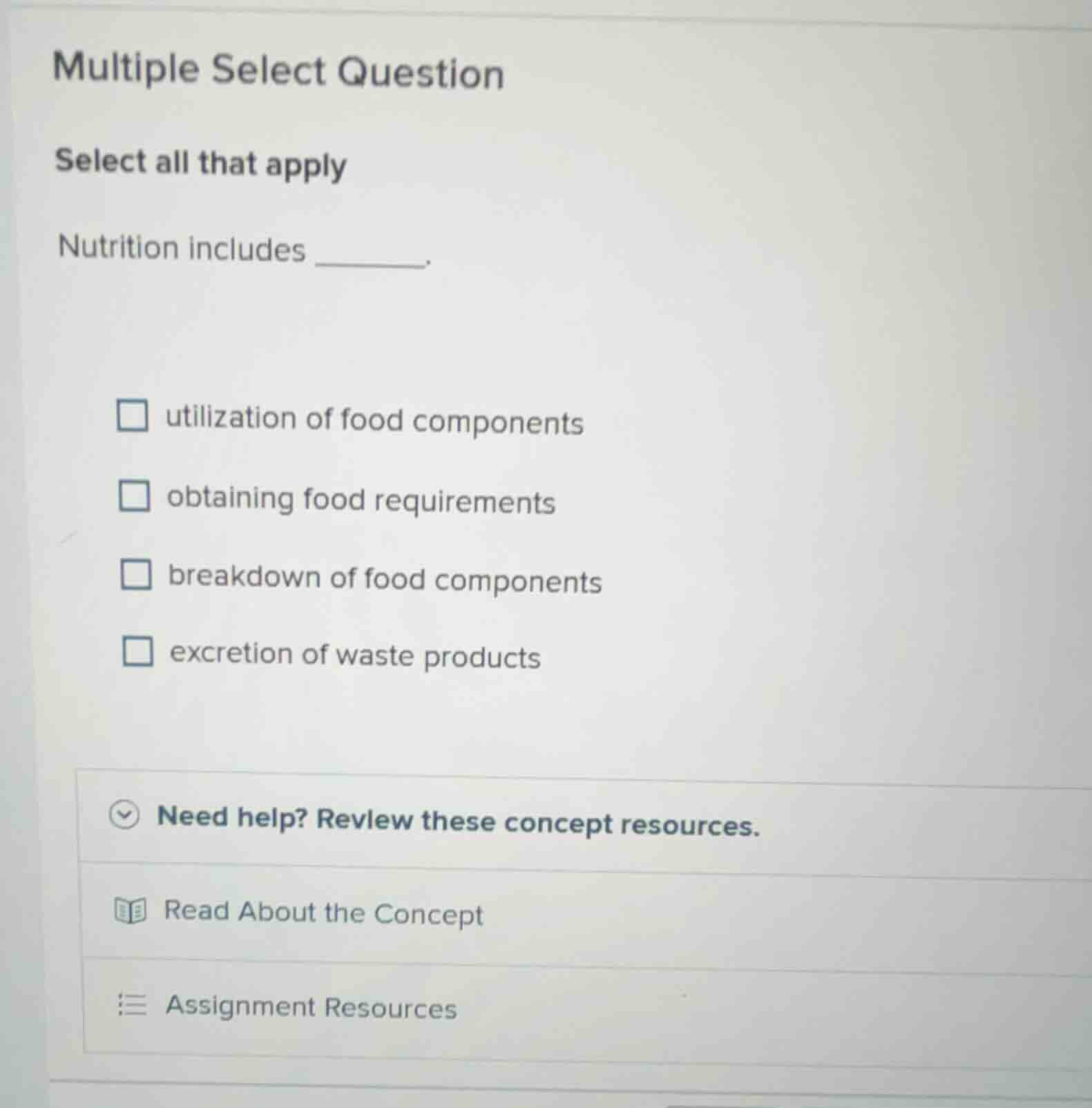 multiple select question select all that apply nutrition includes _____…