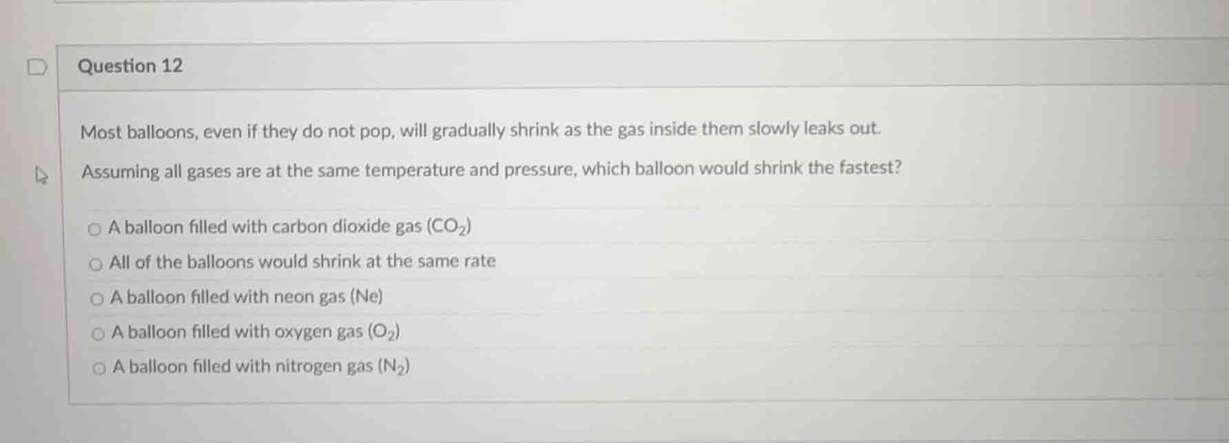 question 12 most balloons, even if they do not pop, will gradually shri…