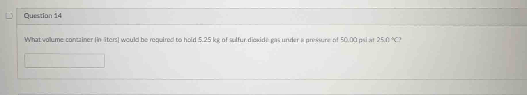 question 14 what volume container (in liters) would be required to hold…
