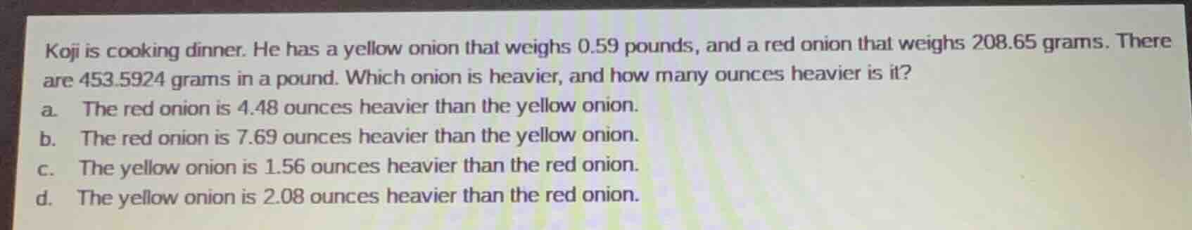 koji is cooking dinner. he has a yellow onion that weighs 0.59 pounds, …