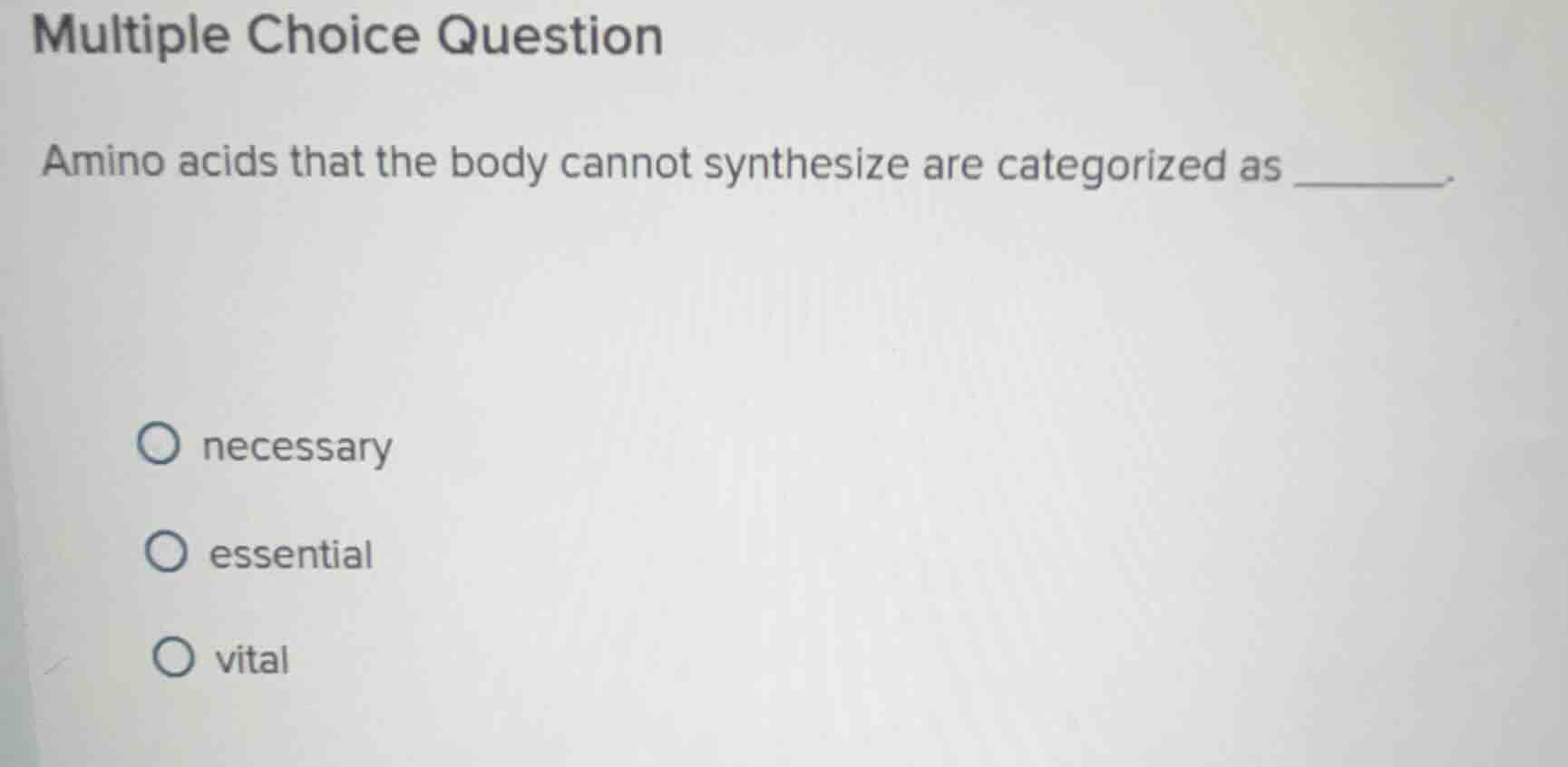 multiple choice question amino acids that the body cannot synthesize ar…