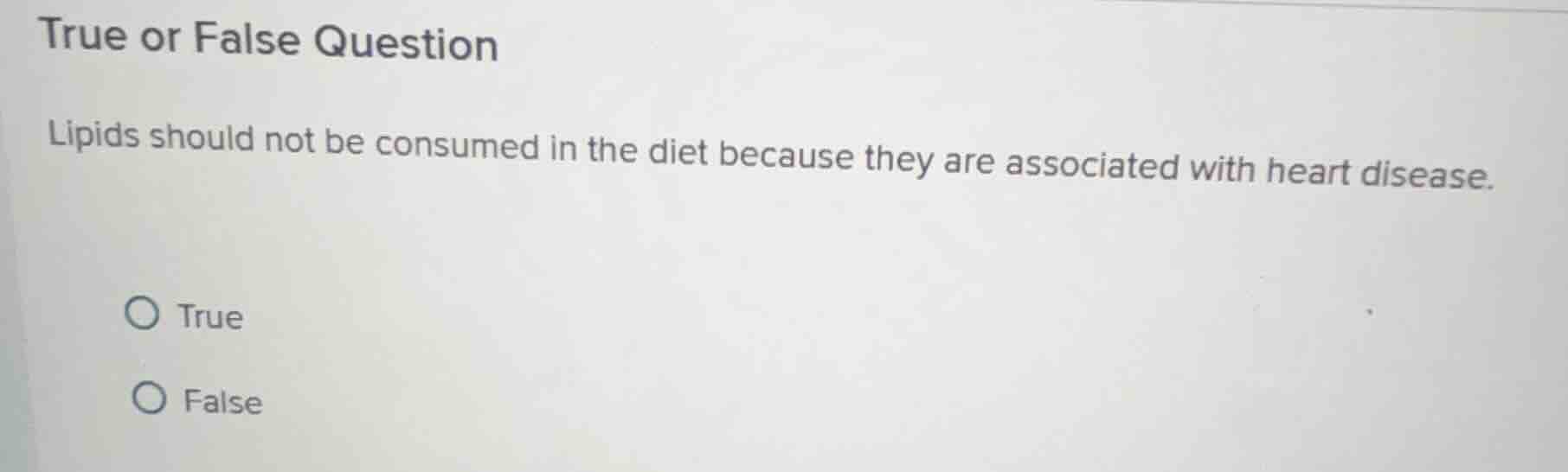 true or false question lipids should not be consumed in the diet becaus…