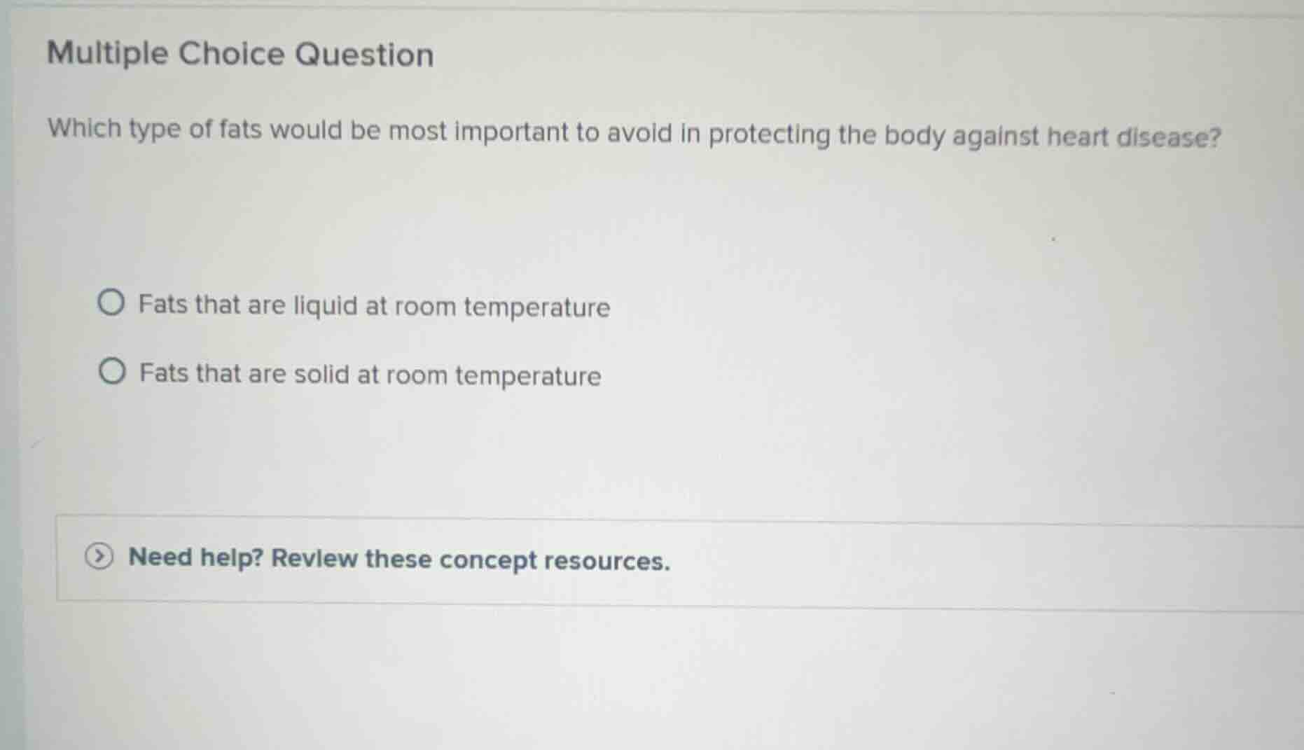 multiple choice question which type of fats would be most important to …