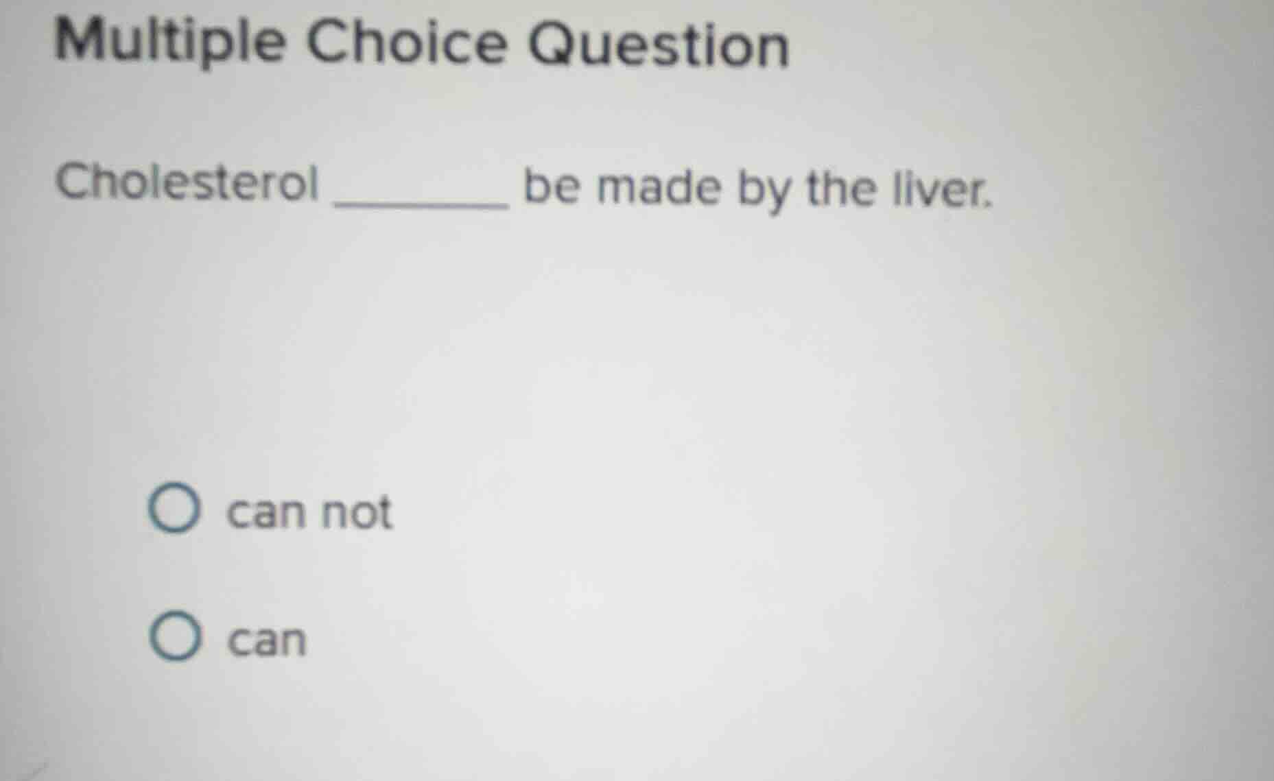 multiple choice question cholesterol ______ be made by the liver. can n…