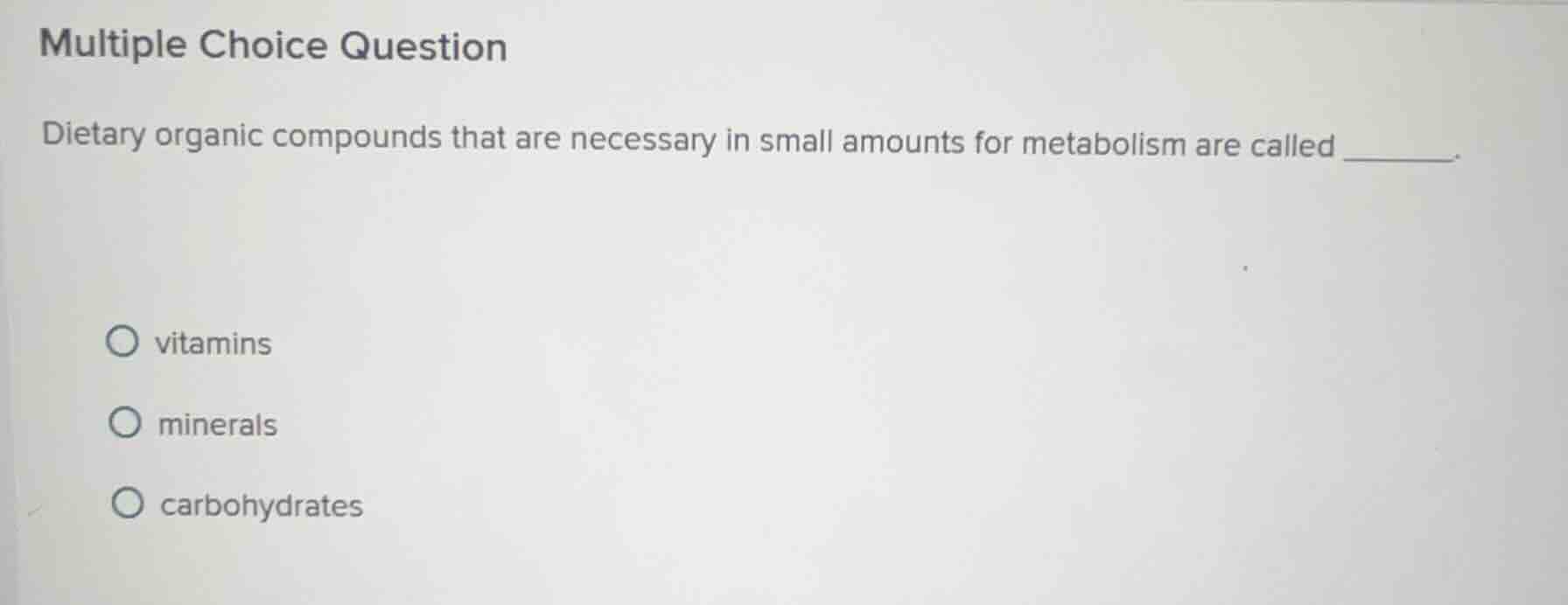 multiple choice question dietary organic compounds that are necessary i…