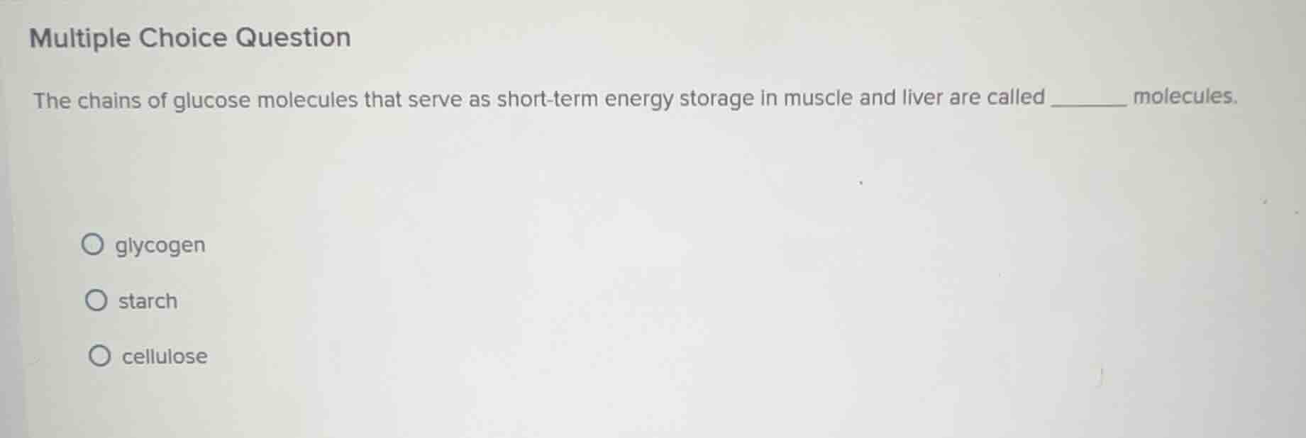 multiple choice question the chains of glucose molecules that serve as …