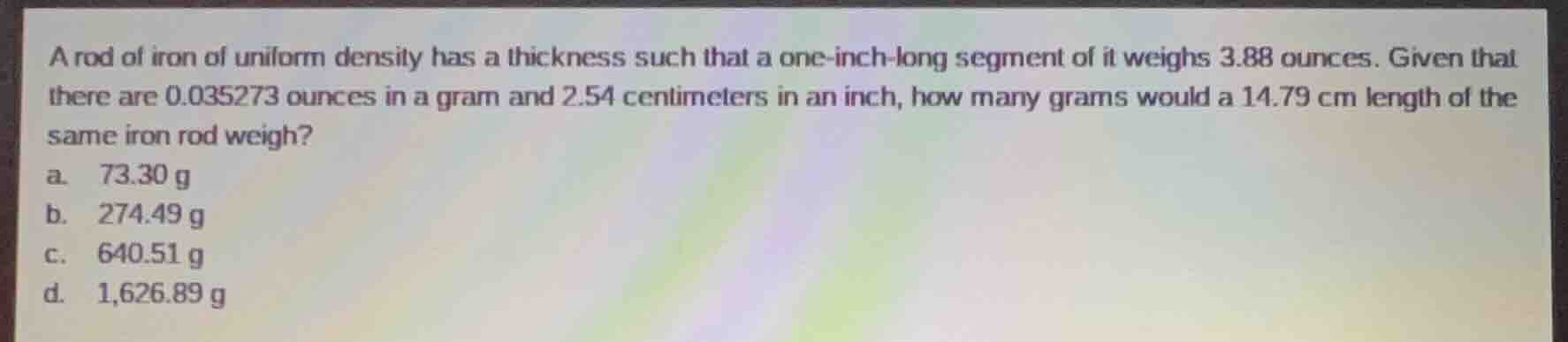 a rod of iron of uniform density has a thickness such that a one-inch-l…