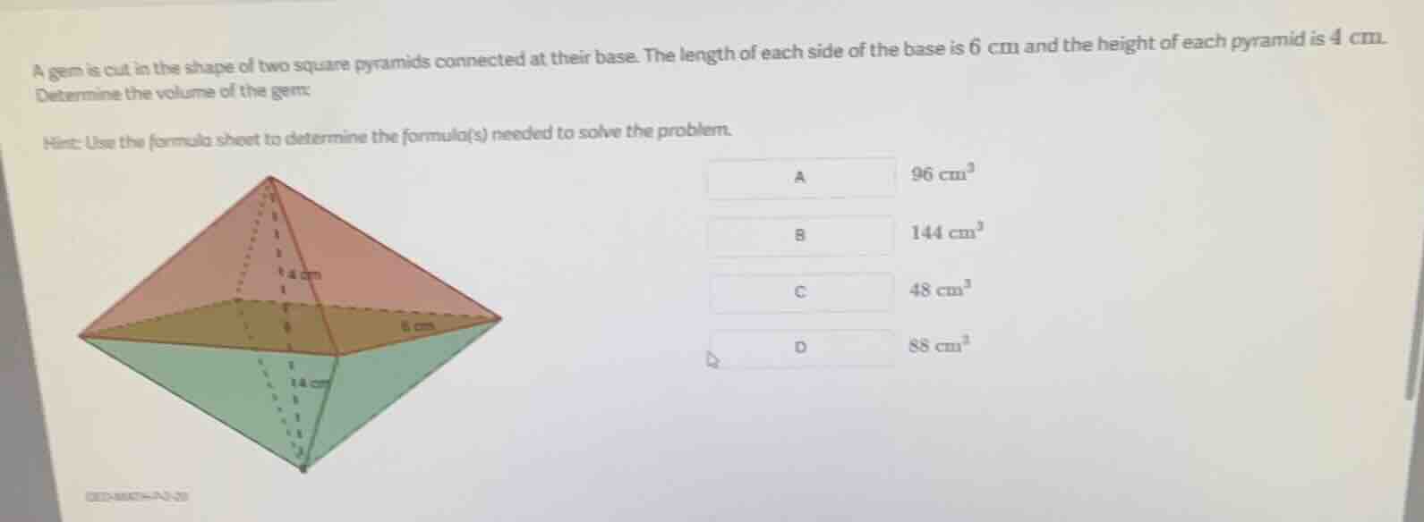 a gem is cut in the shape of two square pyramids connected at their bas…