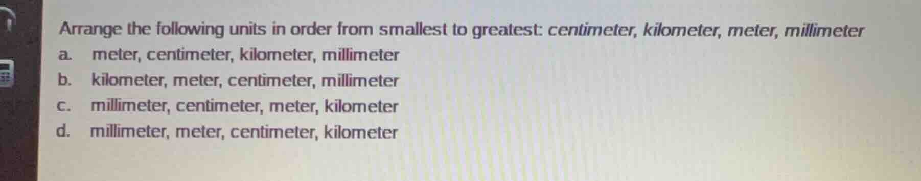 arrange the following units in order from smallest to greatest: centime…