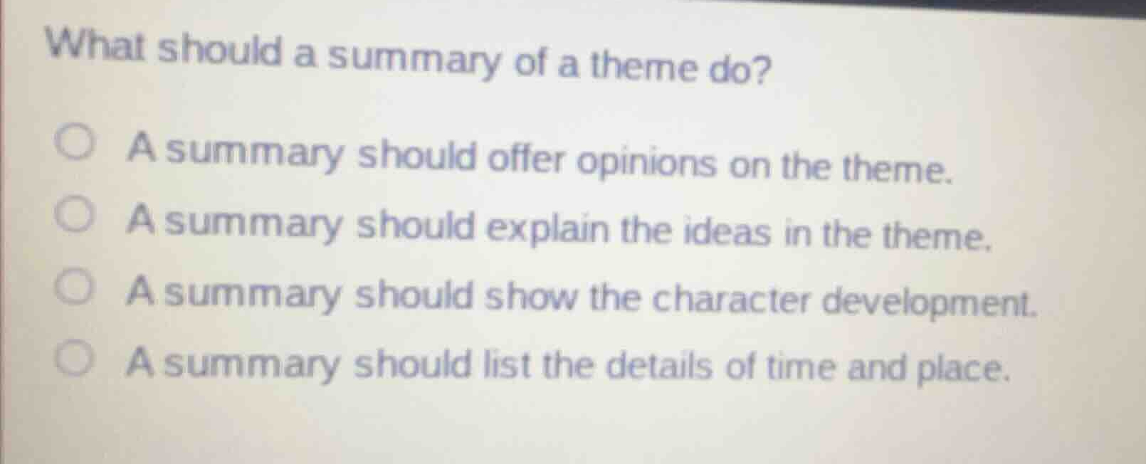 what should a summary of a theme do? a summary should offer opinions on…