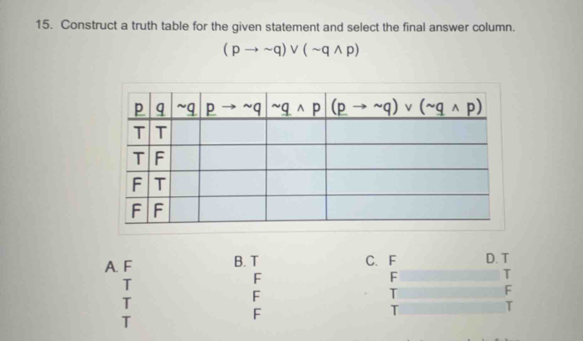 15. construct a truth table for the given statement and select the fina…