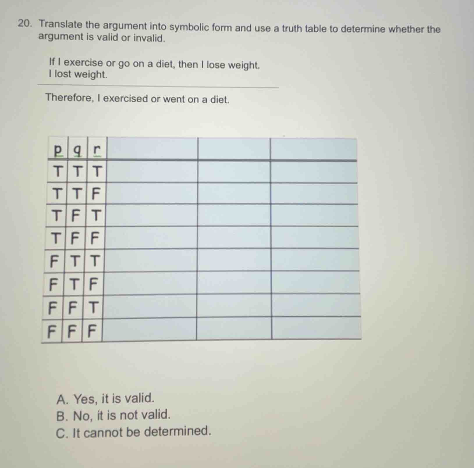 20. translate the argument into symbolic form and use a truth table to …