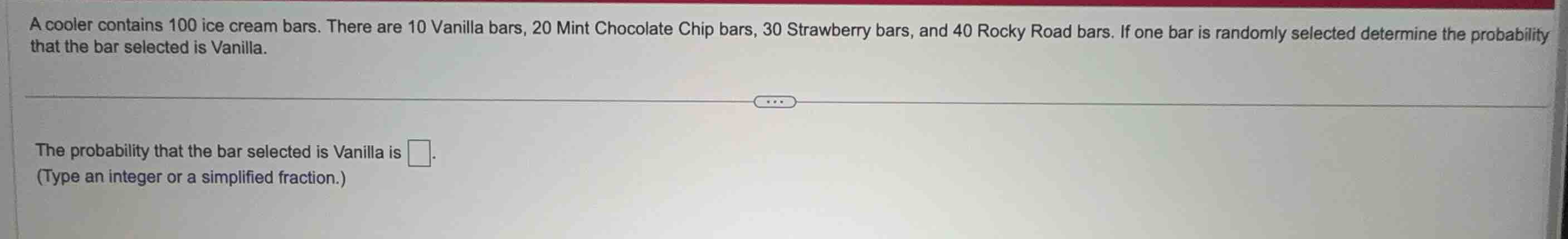 a cooler contains 100 ice cream bars. there are 10 vanilla bars, 20 min…