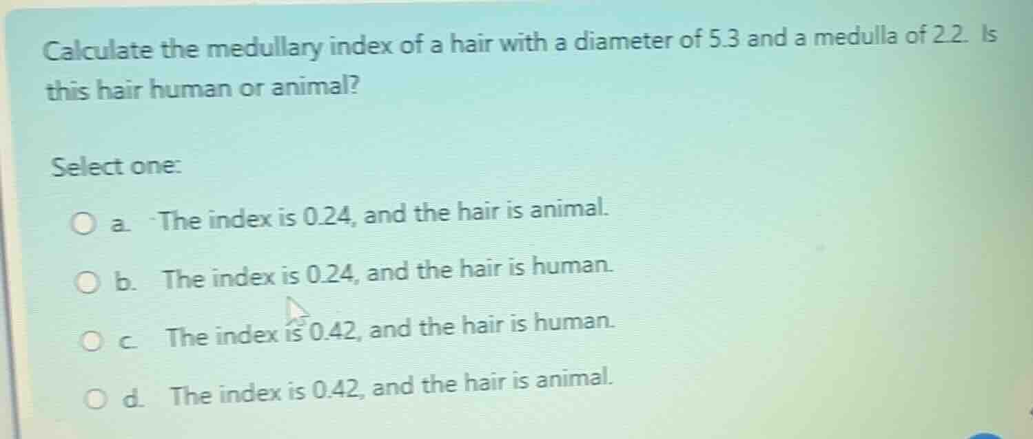 calculate the medullary index of a hair with a diameter of 5.3 and a me…