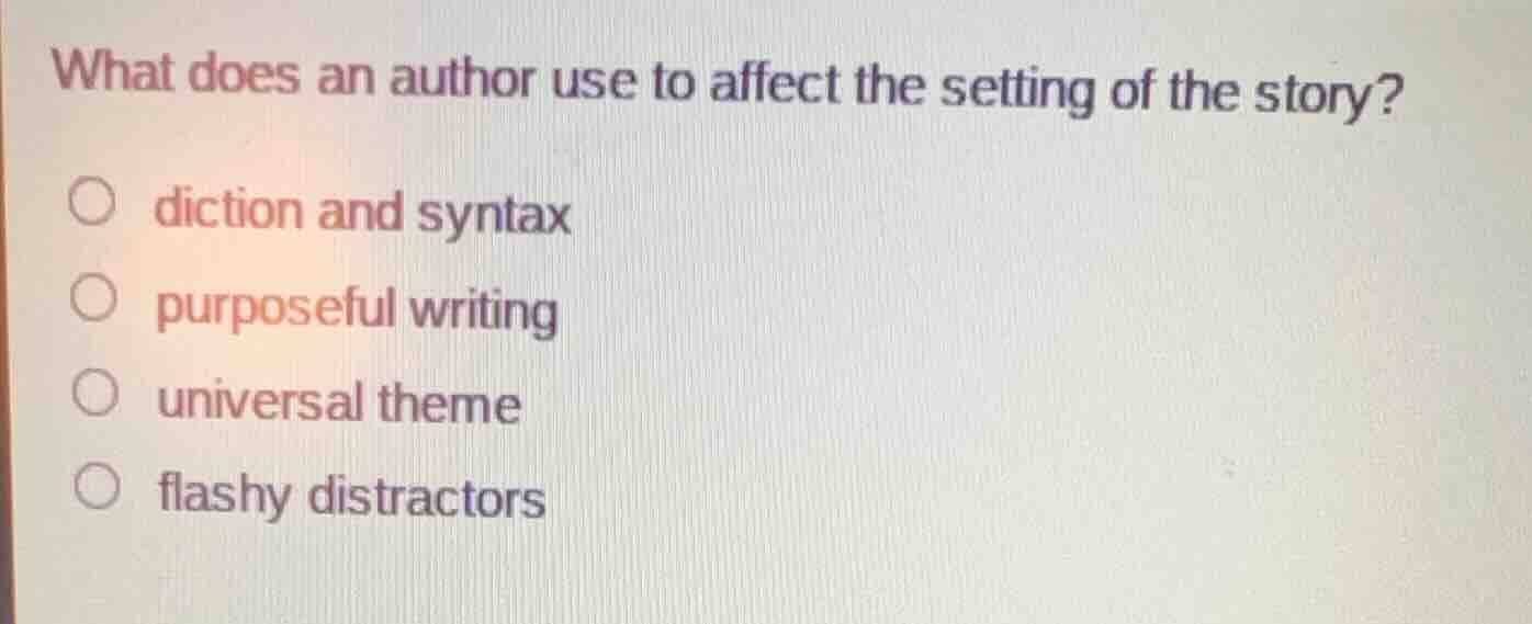 what does an author use to affect the setting of the story? diction and…