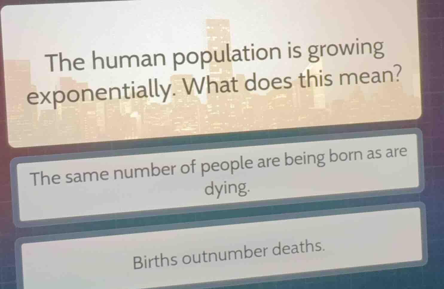 the human population is growing exponentially. what does this mean? - t…