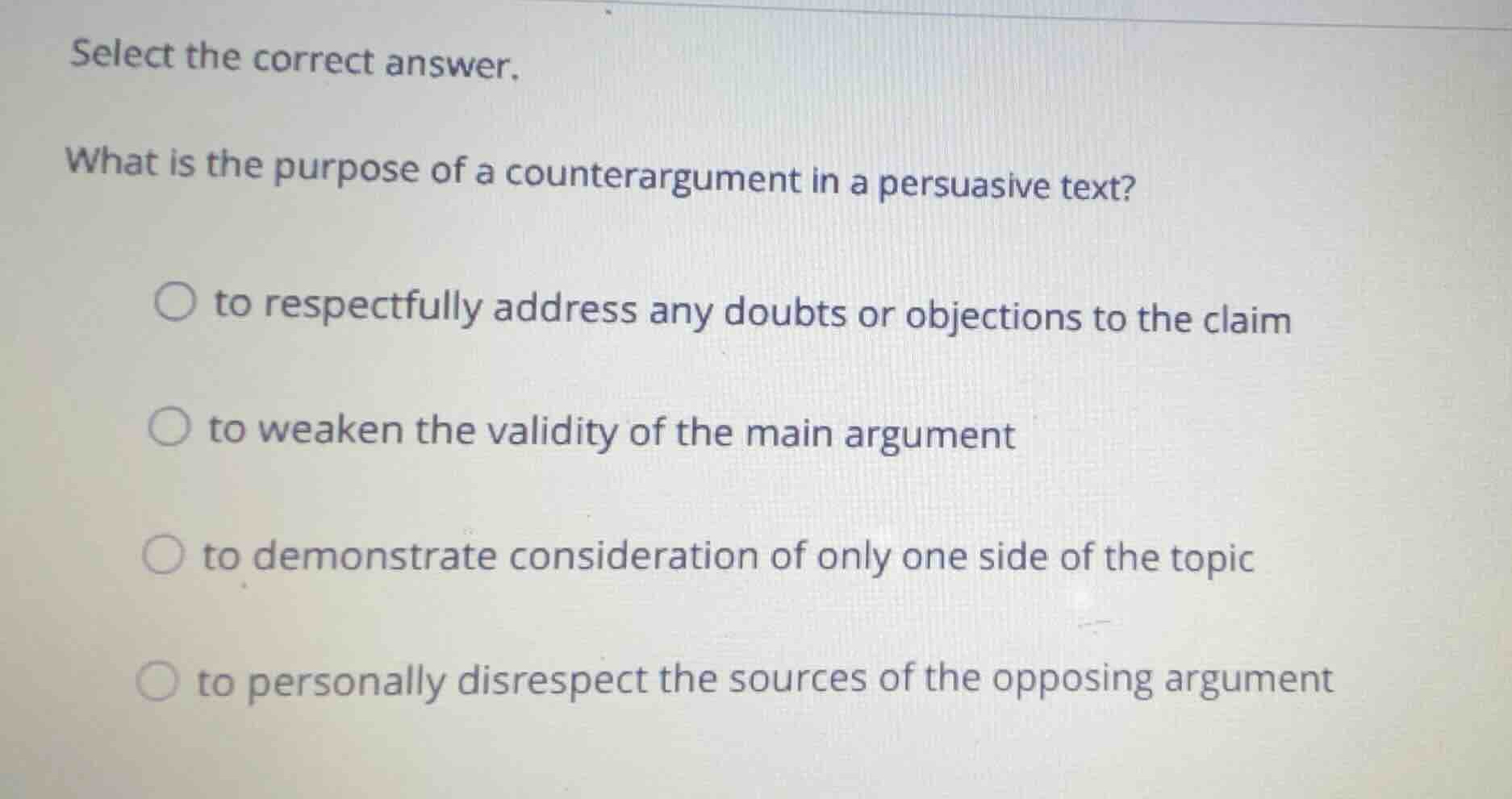 select the correct answer. what is the purpose of a counterargument in …