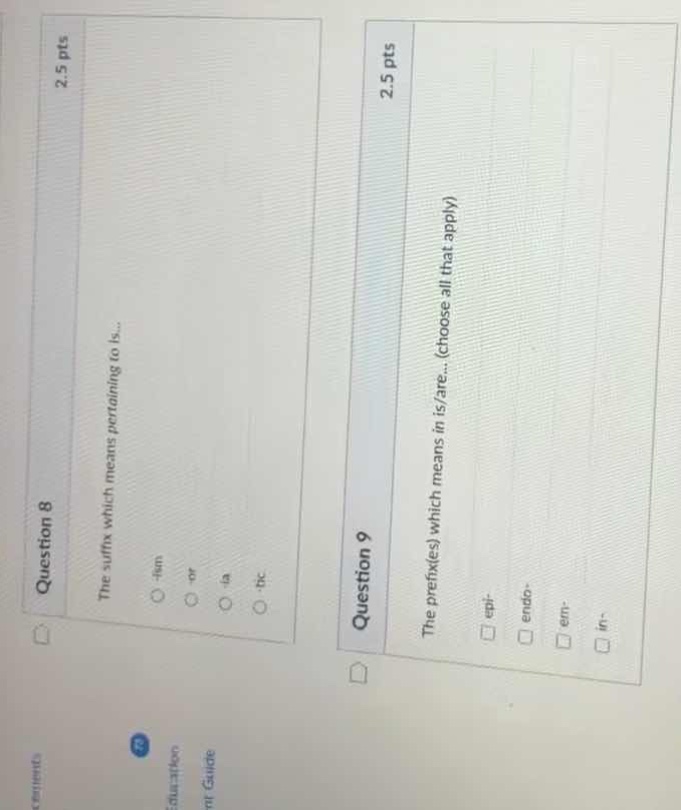 question 8 2.5 pts the suffix which means pertaining to is... -ism -or …