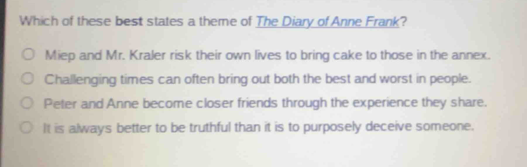 which of these best states a theme of the diary of anne frank? miep and…