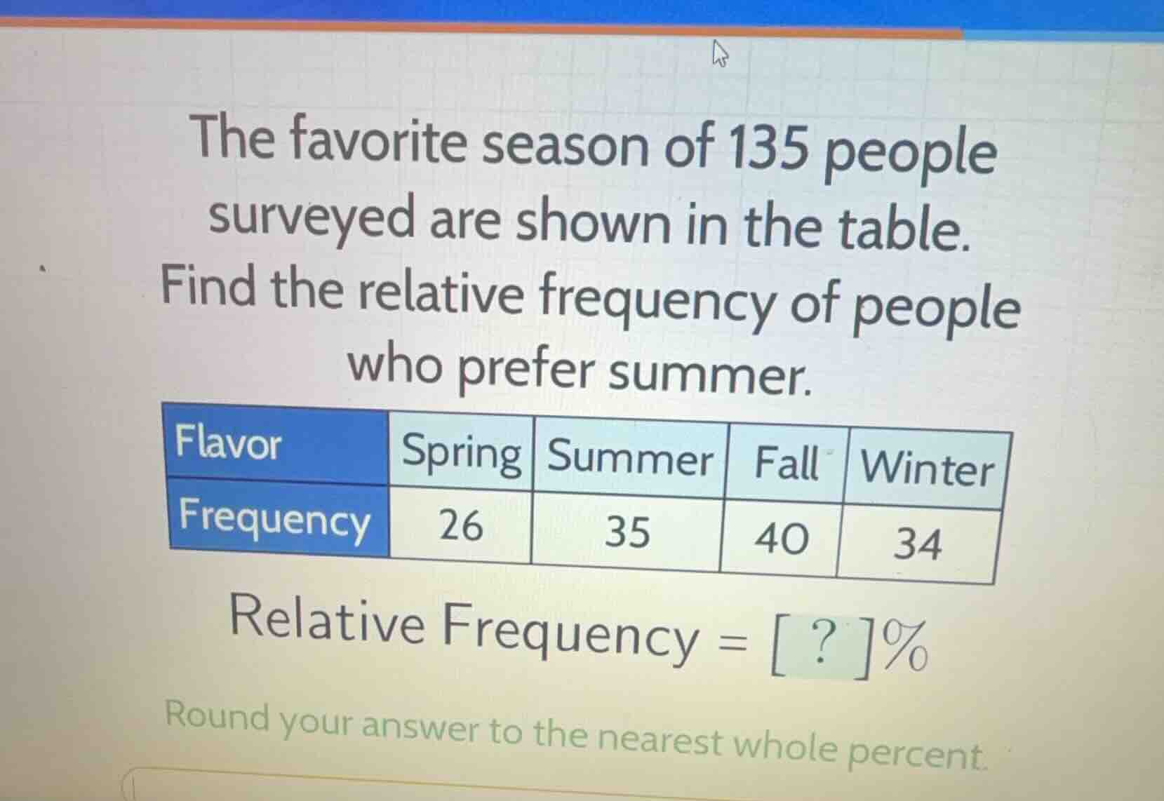 the favorite season of 135 people surveyed are shown in the table. find…
