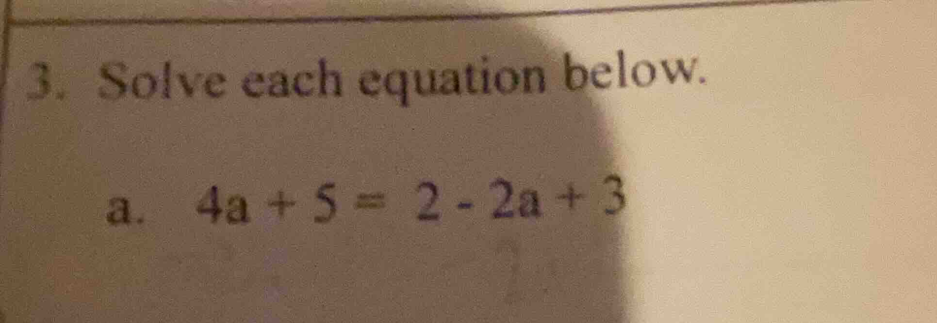 3. solve each equation below. a. \\(4a + 5 = 2 - 2a + 3\\)
