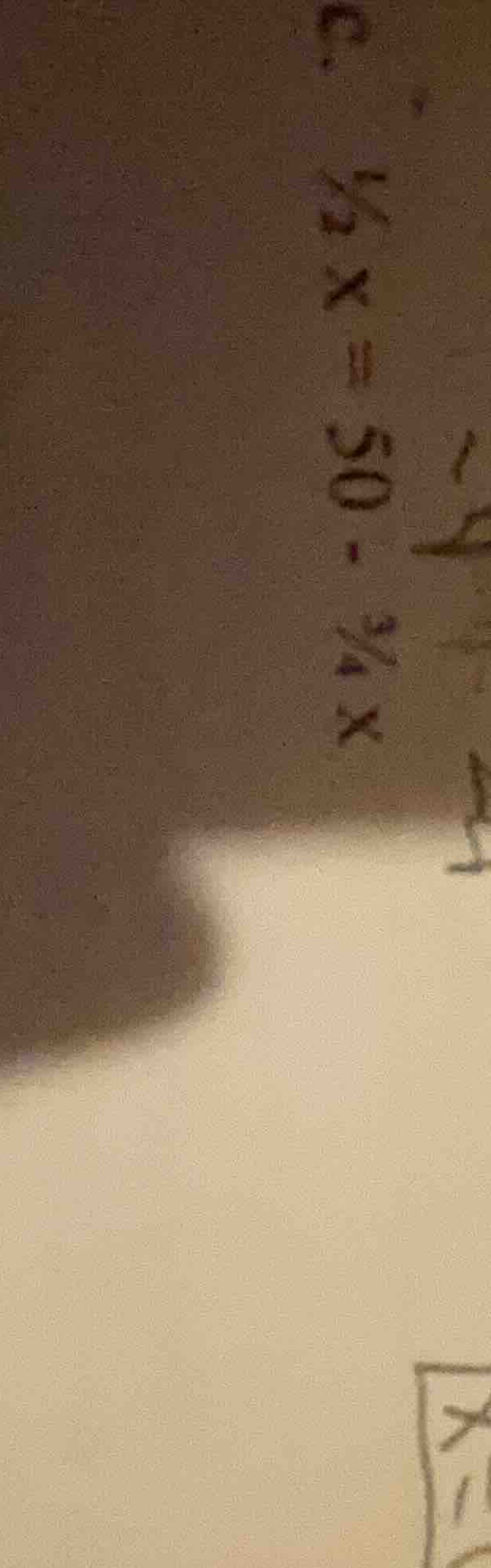c. \\(\\frac{1}{2}x = 50 - \\frac{3}{4}x\\)