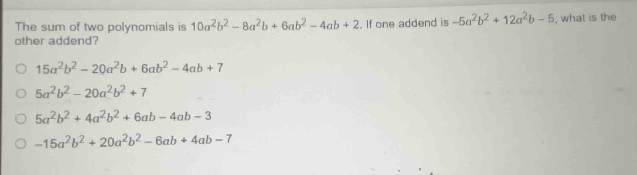the sum of two polynomials is (10a^2b^2 - 8a^2b + 6ab^2 - 4ab + 2). if …
