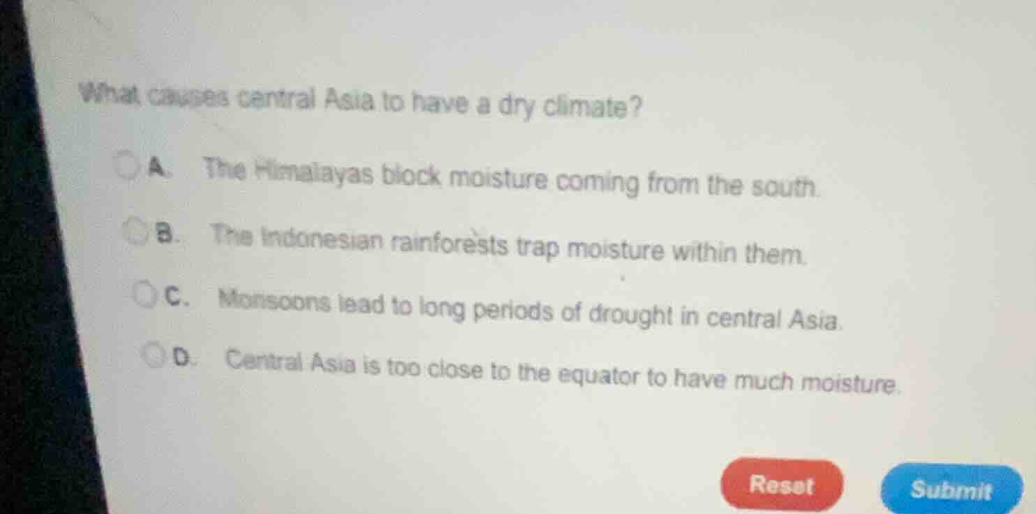 what causes central asia to have a dry climate? a. the himalayas block …