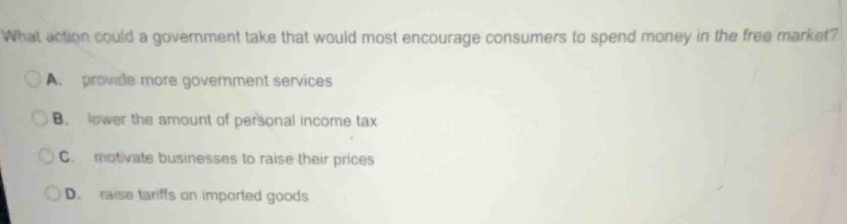 what action could a government take that would most encourage consumers…