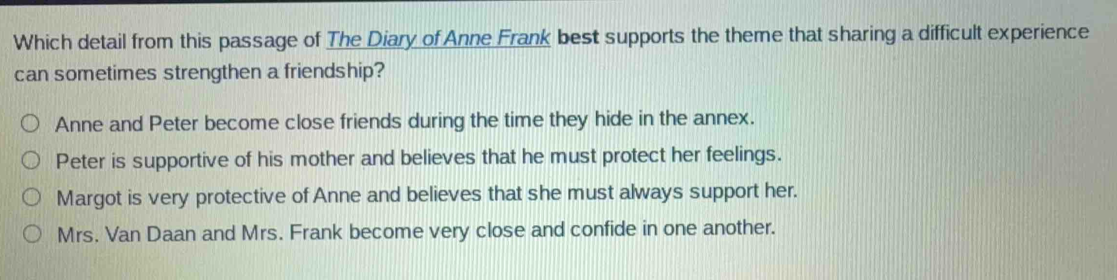 which detail from this passage of the diary of anne frank best supports…