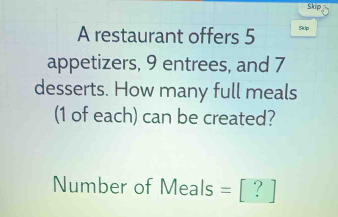 a restaurant offers 5 appetizers, 9 entrees, and 7 desserts. how many f…