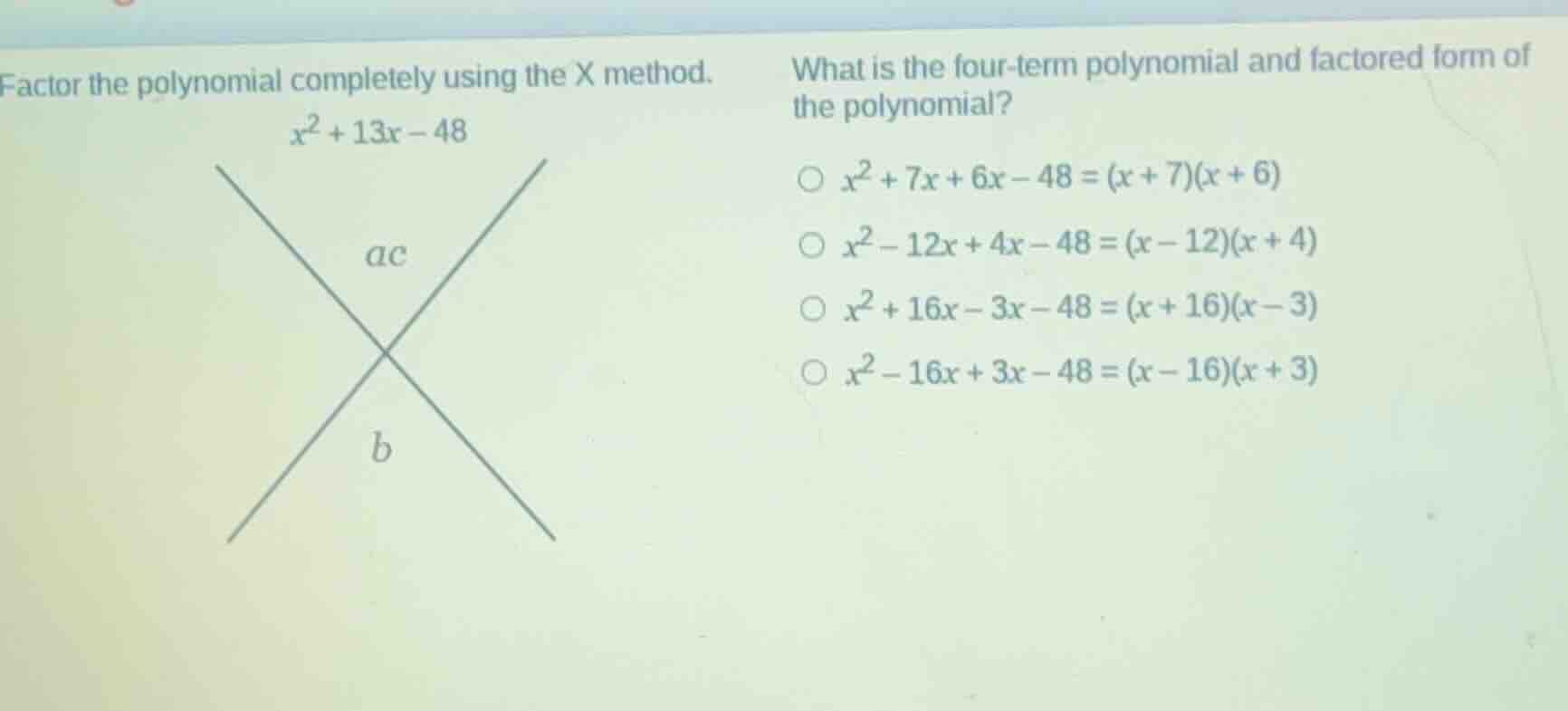 factor the polynomial completely using the x method. \\x^2 + 13x - 48\\…