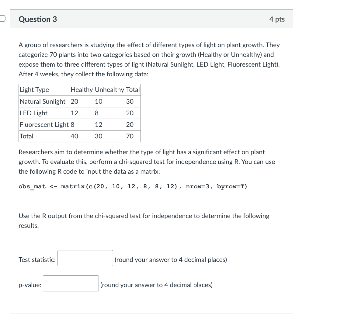 question 3 4 pts a group of researchers is studying the effect of diffe…