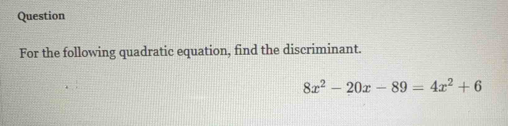question for the following quadratic equation, find the discriminant. \…