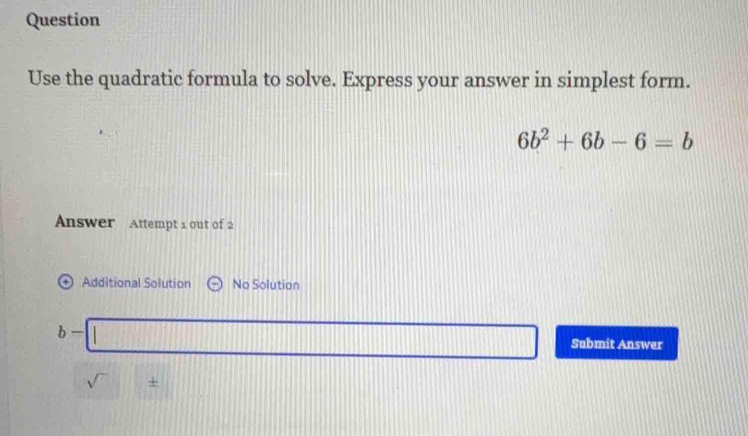 use the quadratic formula to solve. express your answer in simplest for…