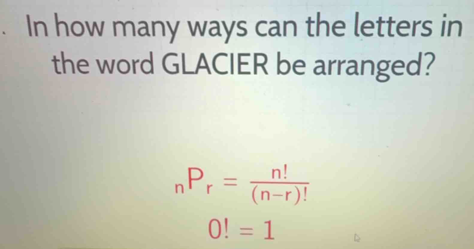 in how many ways can the letters in the word glacier be arranged? \\_np…