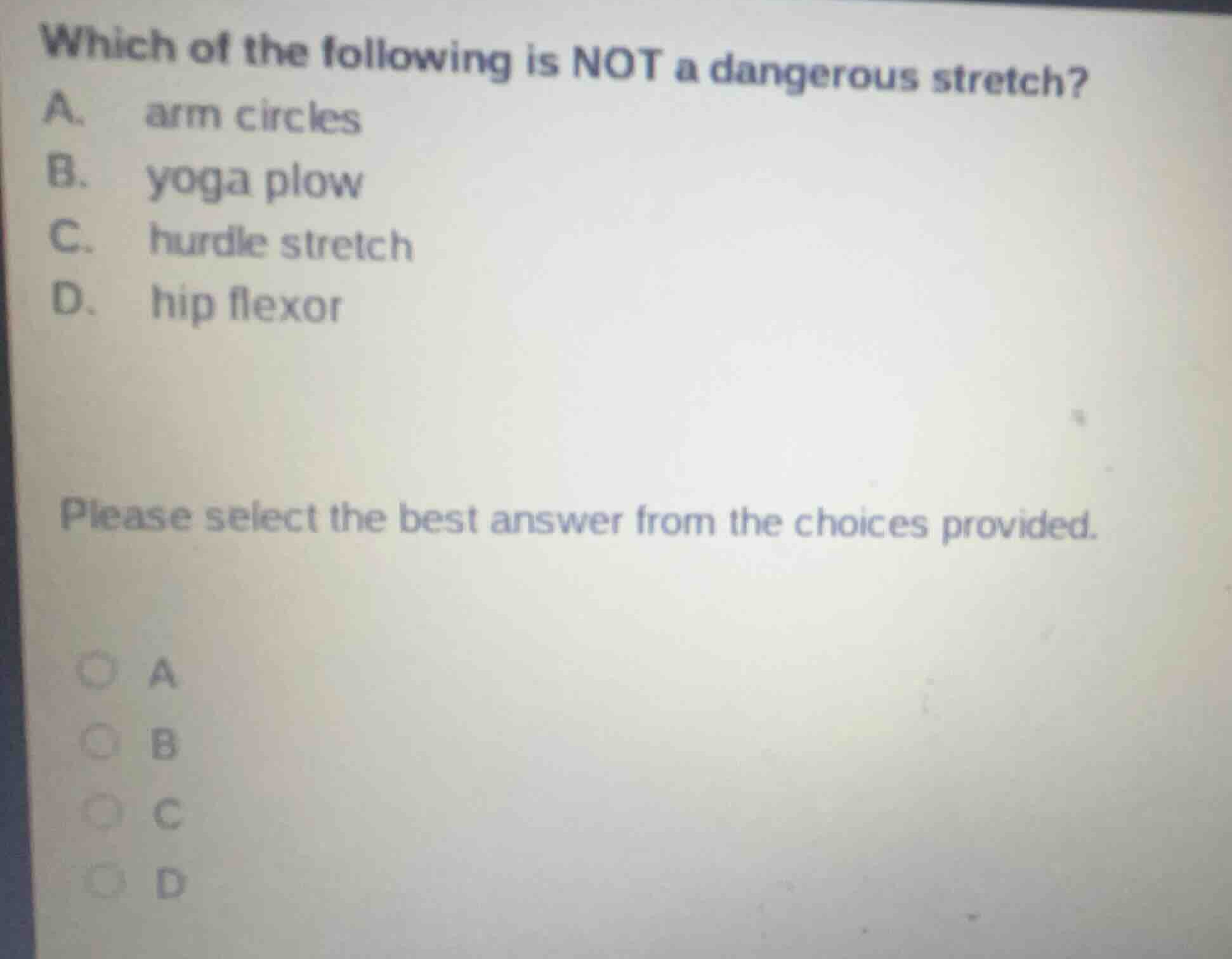 which of the following is not a dangerous stretch? a. arm circles b. yo…